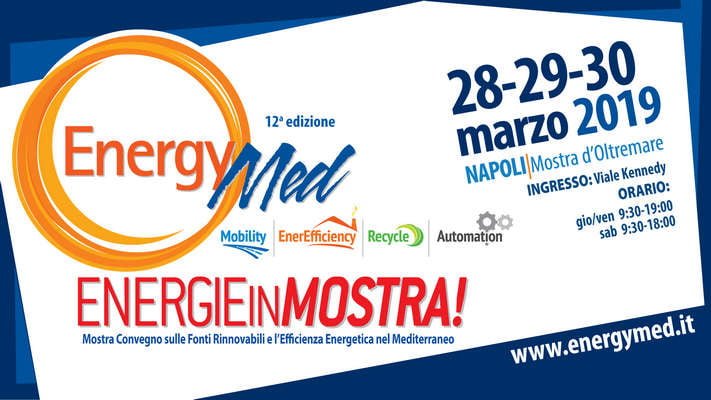 EnergyMed mostra convegno sulle fonti rinnovabili e l'efficienza energetica, Napoli, 28-30 marzo 2019