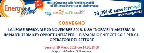 La legge regionale 20 novembre 2018 n. 39 Norme in materia di impianti termici:  opportunità per gli operatori del settore, Napoli, 29 marzo 2019