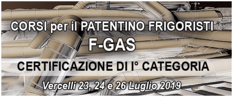 Corso patentino FGas prima categoria, Vercelli, 23 – 24 -26 luglio 2019