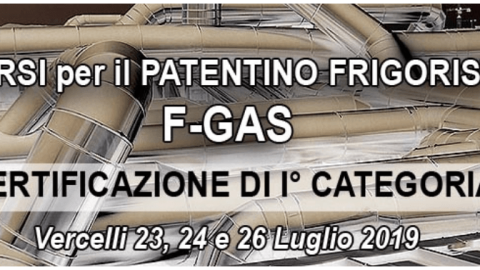 Corso patentino FGas prima categoria, Vercelli, 23 – 24 -26 luglio 2019