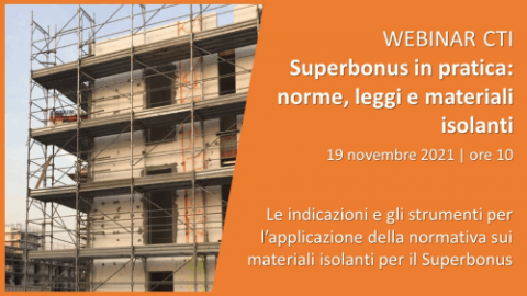 Webinar CTI / UNI, Superbonus in pratica: norme, leggi e materiali isolanti, 19 novembre 2021