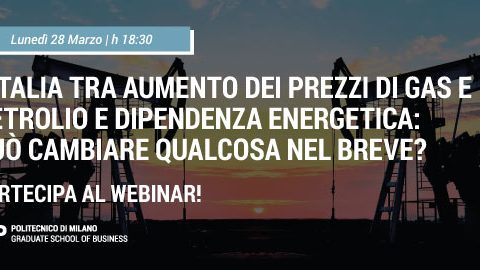 L’Italia tra aumento dei prezzi di gas e petrolio e dipendenza energetica: può cambiare qualcosa nel breve? 28 marzo 2022, webinar